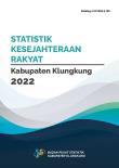 Statistik Kesejahteraan Rakyat Kabupaten Klungkung 2022