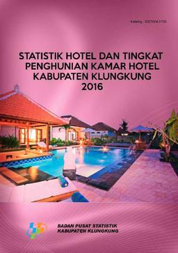 Statistik Hotel Dan Tingkat Penghunian Kamar Hotel Kabupaten Klungkung 2016