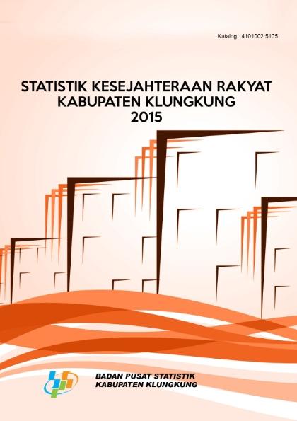 Statistik Kesejahteraan Rakyat Kabupaten Klungkung 2015