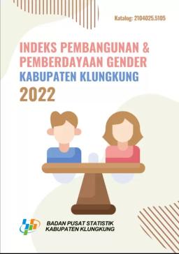 Indeks Pembangunan Dan Pemberdayaan Gender Kabupaten Klungkung 2022